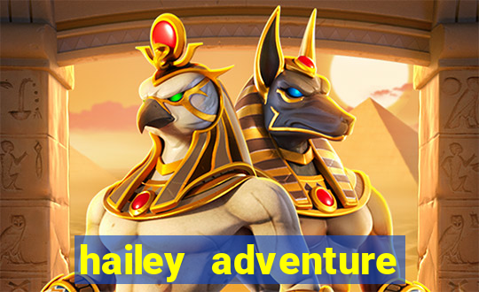 hailey adventure mod apk unlimited money